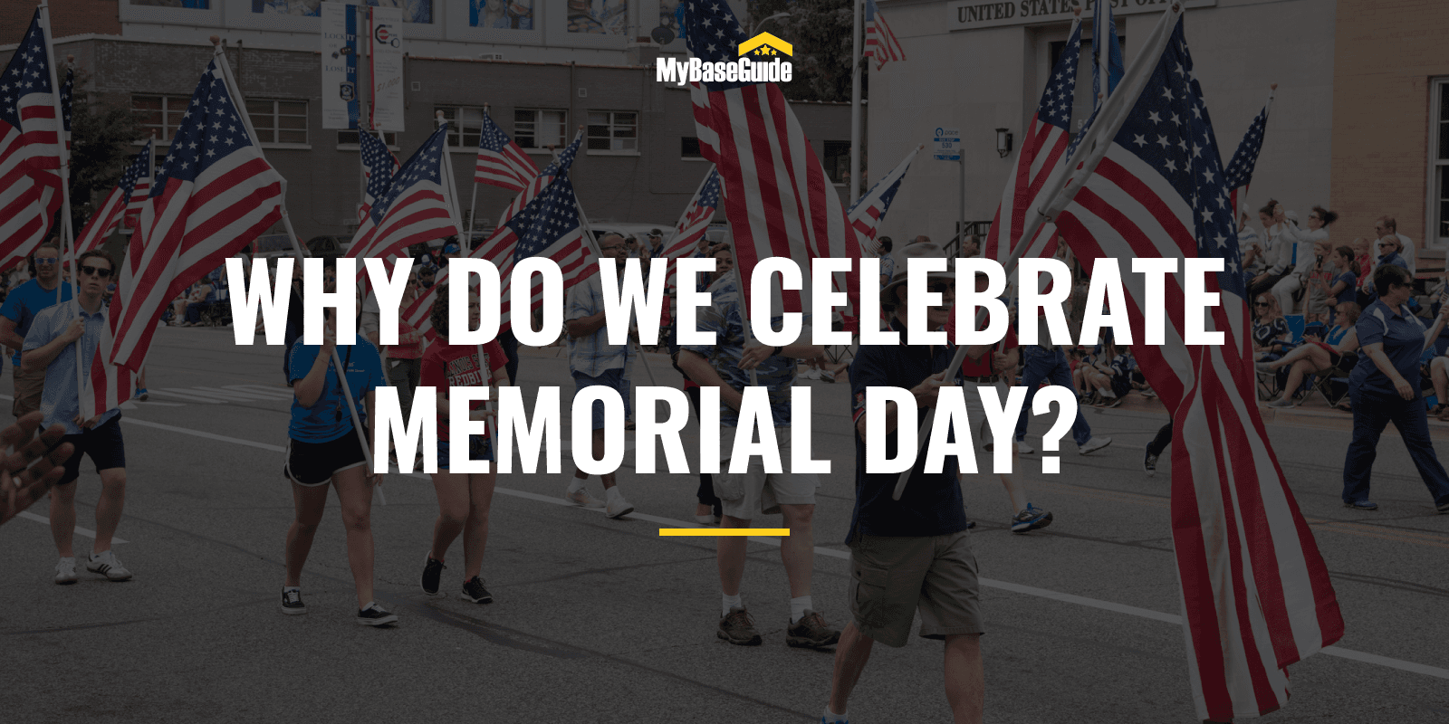 Why Do We Celebrate Memorial Day?